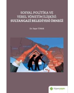 Sosyal Politika ve Yerel Yönetim İlişkisi: Sultangazi Belediyesi Örneği