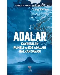 Adalar - Kaybedilen Rumeli ve Ege Adaları Balkan Savaşı