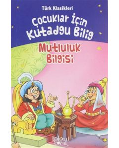 Çocuklar İçin Kutadgu Bilig - Mutluluk Bilgisi