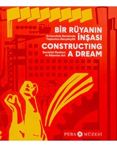 Bir Rüyanın İnşası - Arnavutluk Sanatında Toplumcu Gerçekçilik