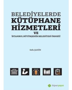Belediyelerde Kütüphane Hizmetleri ve İstanbul Büyükşehir Belediyesi Örneği