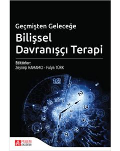Geçmişten Geleceğe Bilişsel Davranışçı Terapi