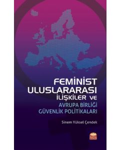 Feminist Uluslararası İlişkiler ve Avrupa Birliği Güvenlik Politikaları