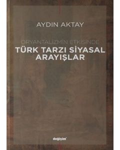 Oryantalizmin Etkisinde Türk Tarzı Siyasal Arayışlar