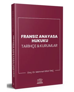 Fransız Anayasa Hukuku - Tarihçe ve Kurumlar