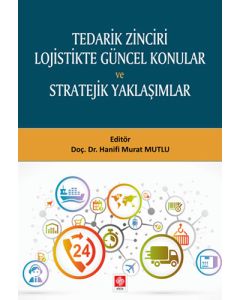Tedarik Zinciri Lojistikte Güncel Konular ve Stratejik Yaklaşımlar