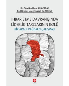 İhbar Etme Davranışında Liderlik Tarzlarının Rolü