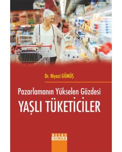 Pazarlamanın Yükselen Gözdesi Yaşlı Tüketiciler