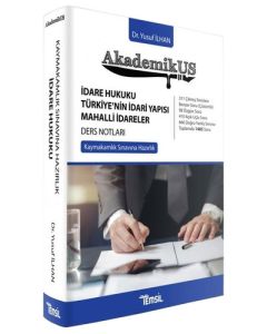 Akademikus - İdare Hukuku, Türkiye’nin İdari Yapısı, Mahalli İdareler Ders Notları