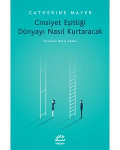 Cinsiyet Eşitliği Dünyayı Nasıl Kurtaracak