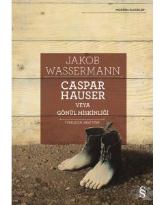 Caspar Hauser Veya Gönül Miskinliği
