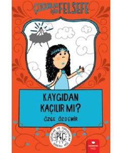 Çocuklar İçin Felsefe - Kaygıdan Kaçılır Mı?