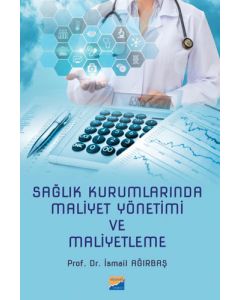 Sağlık Kurumlarında Maliyet Yönetimi ve Maliyetleme