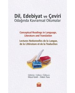 Dil, Edebiyat ve Çeviri Odağında Kavramsal Okumalar
