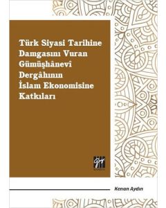 Türk Siyasi Tarihine Damgasını Vuran Gümüşhanevi Dergahının İslam Ekonomisine Katkıları