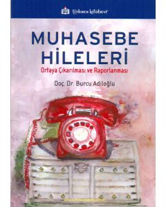 Muhasebe Hileleri Ortaya Çıkarılması ve Raporlanması