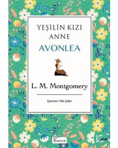 Yeşilin Kızı Anne Avonlea (Yeşil Kapak) (Ciltli)