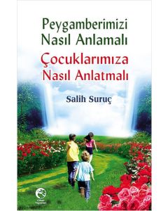 Peygamberimizi Nasıl Anlamalı Çocuklarımıza Nasıl Anlatmalı