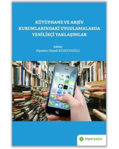 Kütüphane ve Arşiv Kurumlarındaki Uygulamalarda Yenilikçi Yaklaşımlar