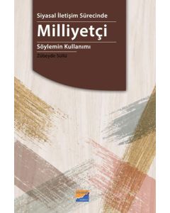  Siyasal İletişim Sürecinde Milliyetçi Söylemin Kullanımı