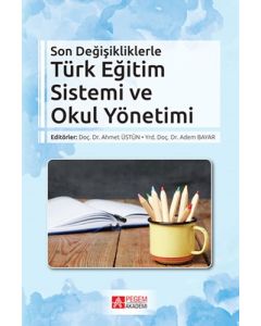 Son Değişikliklerle Türk Eğitim Sistemi ve Okul Yönetimi