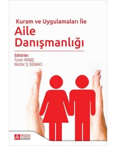 Kuram ve Uygulamaları ile Aile Danışmanlığı