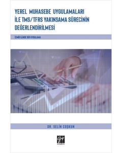 Yerel Muhasebe Uygulamaları ile TMS/ TFRS Yakınsama Sürecinin Değerlendirilmesi