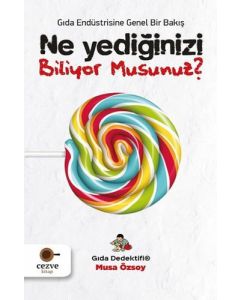 Ne Yediğinizi Biliyor Musunuz? - Gıda Endüstrisine Genel Bir Bakış