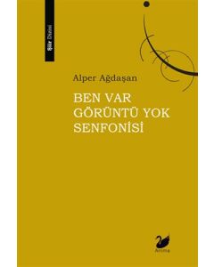 Ben Var Görüntü Yok Senfonisi