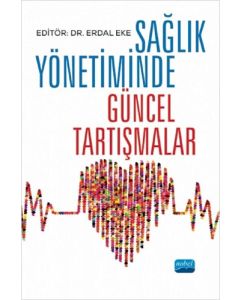Sağlık Yönetiminde Güncel Tartışmalar