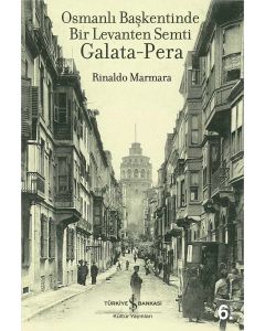Osmanlı Başkentinde Bir Levanten Semti Galata - Pera