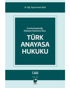 Cumhurbaşkanlığı Hükumet Sistemine Göre Türk Anayasa Hukuku