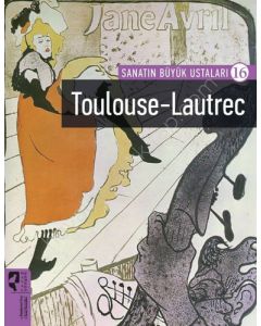 Sanatın Büyük Ustaları 16 - Toulouse-Lautrec