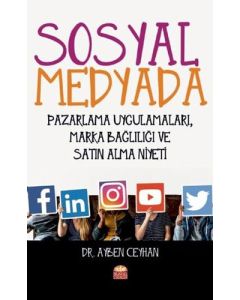 Sosyal Medyada Pazarlama Uygulamaları, Marka Bağlılığı ve Satın Alma Niyeti