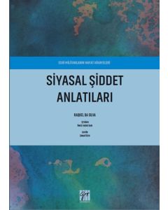 Siyasal Şiddet Anlatıları - Eski Militanların Hayat Hikayeleri