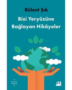 Bizi Yeryüzüne Bağlayan Hikayeler