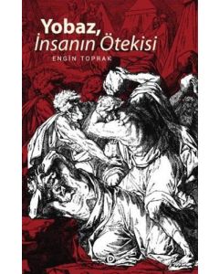 Yobaz, İnsanın Ötekisi