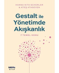 Gestalt ile Yönetimde Akışkanlık - 7 Temel Konu