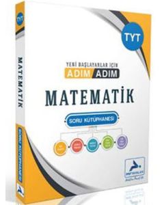TYT Adım Adım Matematik Soru Kütüphanesi (Tamamı Çözümlü)