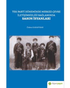 Tek Parti Döneminde Merkez-Çevre İletişimsizliği Bağlamında Sason İsyanları