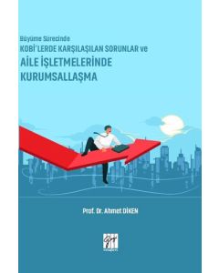 Büyüme Sürecinde KOBİ’lerde Karşılaşılan Sorunlar ve Aile İşletmelerinde Kurumsallaşma