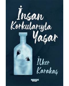 İnsan Korkularıyla Yaşar