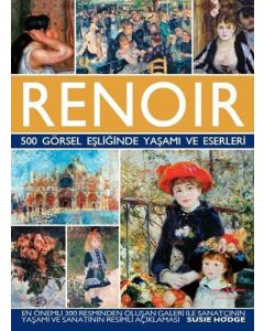 Renoir - 500 Görsel Eşliğinde Yaşamı ve Eserleri (Ciltli)