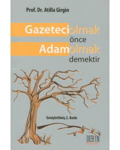 Gazeteci Olmak Önce Adam Olmak Demektir