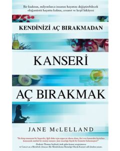 Kendinizi Aç Bırakmadan Kanseri Aç Bırakmak