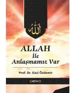 Allah İle Anlaşmamız Var