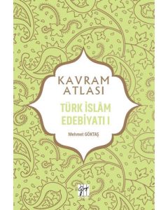 Kavram Atlası - Türk İslam Edebiyatı I