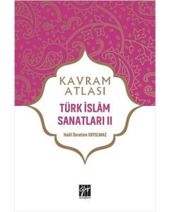 Kavram Atlası - Türk İslam Sanatları II