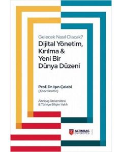 Gelecek Nasıl Olacak? Dijital Yönetim Kırılma ve Yeni Bir Dünya Düzeni