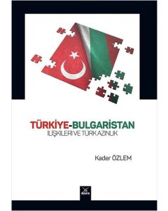 Türkiye-Bulgaristan İlişkileri ve Türk Azınlık